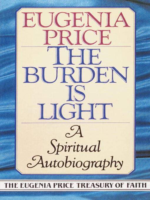 Title details for The Burden Is Light by Eugenia Price - Available